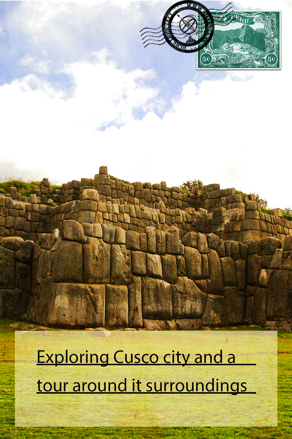 Exploring Cusco city and a tour around it surroundings