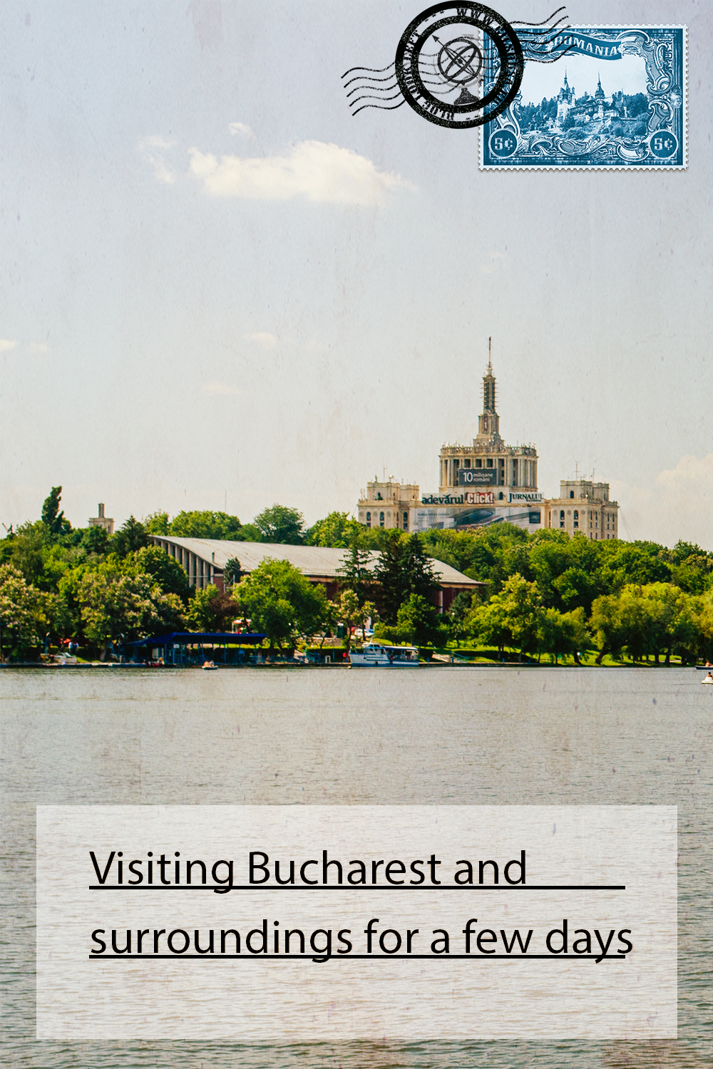 Visiting Bucharest and surroundings for a few days